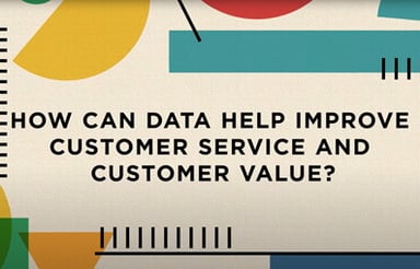 How Can Data Help Improve Customer Service and Customer Value?