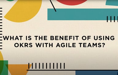 What is the Benefit of using OKRs with Agile Teams?